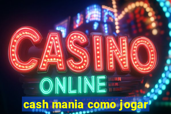 cash mania como jogar